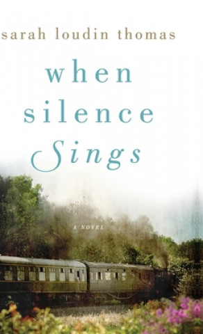 Carte When Silence Sings Sarah Loudin Thomas
