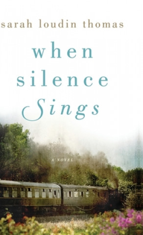 Kniha When Silence Sings Sarah Loudin Thomas