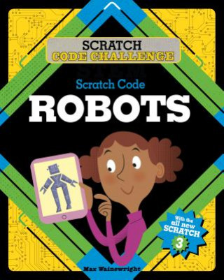 Kniha Scratch Code Robots Max Wainewright