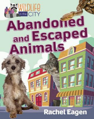 Книга Abandoned and Escaped Animals Rachel Eagen