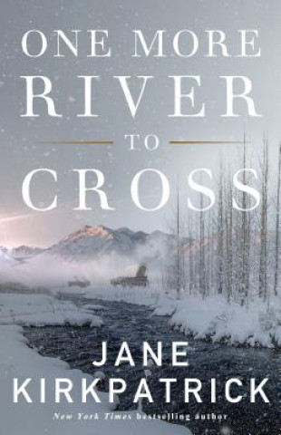 Knjiga One More River to Cross Jane Kirkpatrick