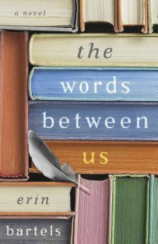 Книга The Words Between Us Erin Bartels