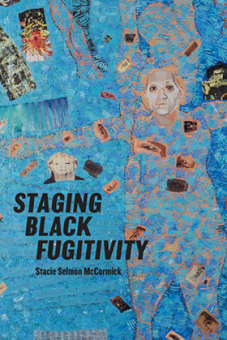 Carte Staging Black Fugitivity Stacie Selmon McCormick