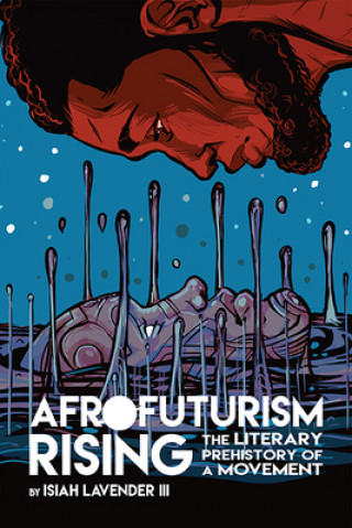 Könyv Afrofuturism Rising Isiah Lavender Iii