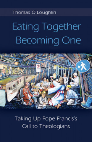 Книга Eating Together, Becoming One Thomas O'Loughlin