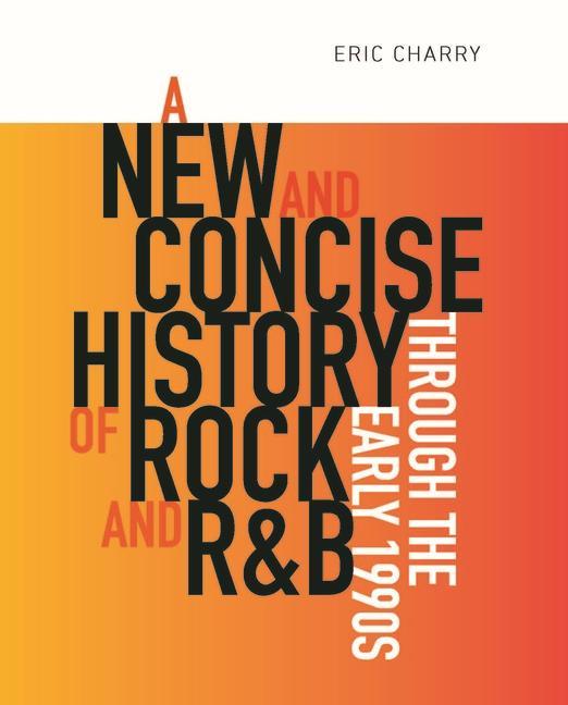 Könyv New and Concise History of Rock and R&B through the Early 1990s Eric Charry