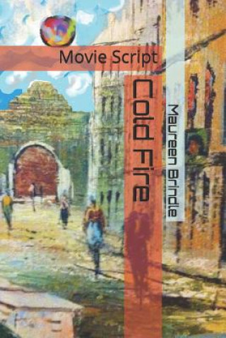 Libro Cold Fire: Movie Script Maureen Brindle