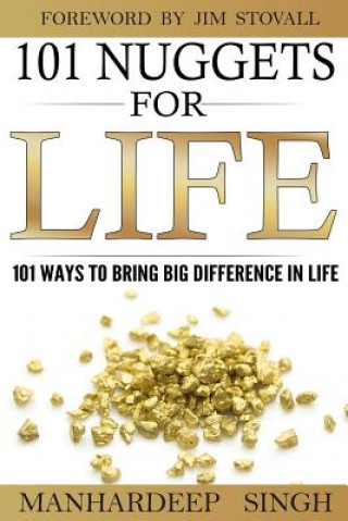 Kniha 101 Nuggets for Life: 101 Ways to Bring Big Difference in Life Jim Stovall