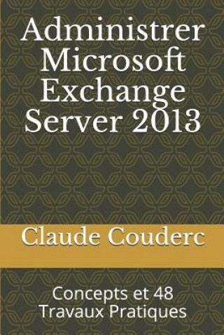 Carte Administrer Microsoft Exchange Server 2013 Claude COUDERC