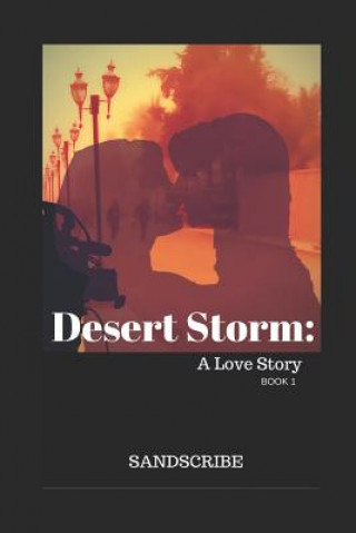Book Desert Storm: A Love Story: Book 1 Sandscribe