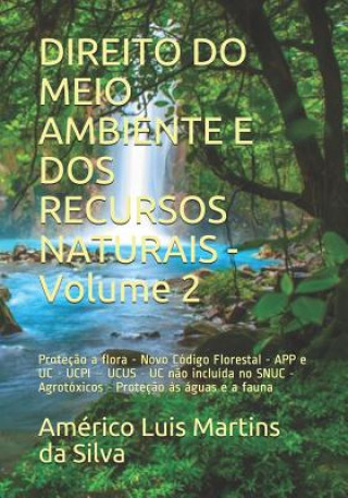 Βιβλίο Direito Do Meio Ambiente E DOS Recursos Naturais - Volume 2: Proteç?o a Flora - Novo Código Florestal - App E Uc - Ucpi - Ucus - Uc N?o Incluída No Sn Americo Luis Martins Da Silva