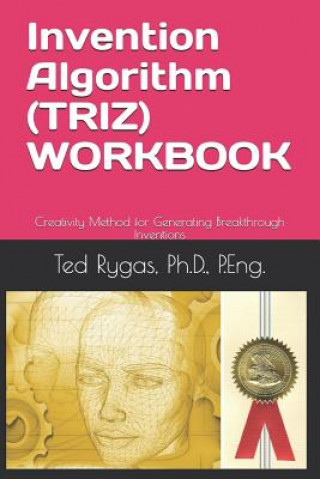 Knjiga Invention Algorithm (Triz) - Workbook: Creativity Method for Generating Breakthrough Inventions Ted Rygas