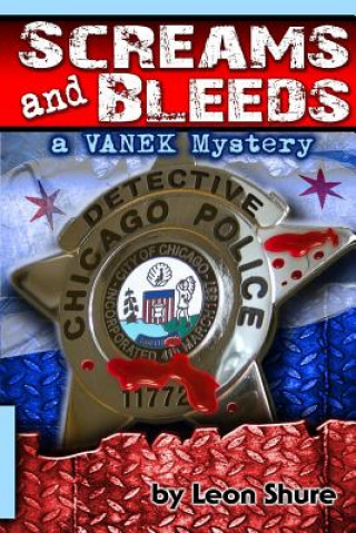 Kniha Screams and Bleeds, a Vanek Mystery Leon Shure