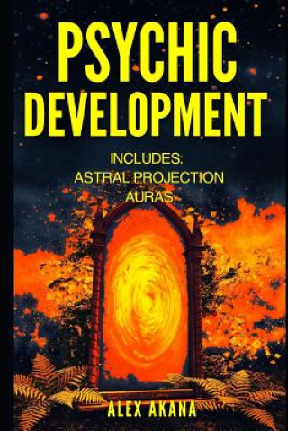 Книга Psychic Development: Astral Projection and Auras Alex Akana