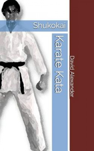 Kniha Shukokai Karate Kata David Alexander