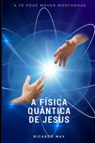 Kniha A Física Quântica de Jesus Ricardo Max