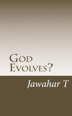 Kniha God Evolves?: Challenging the Concepts of God Jawahar T