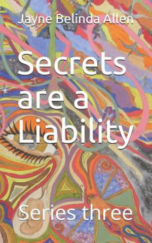 Kniha Secrets are a Liability Jayne Belinda Allen