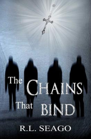 Knjiga The Chains That Bind R L Seago