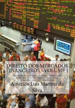 Libro Direito DOS Mercados Financeiros - Volume I: Mercado Financeiro, Sistema Financeiro Nacional E Instituicoes Financeiras Americo Luis Martins Da Silva