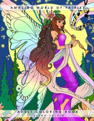 Könyv Amazing World of Fairies: Adult Coloring Book Elena Yalcin
