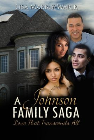 Knjiga A Johnson Family Saga: Love That Transcends All Lisa Marbly-Warir