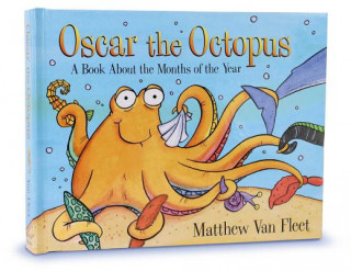 Carte Oscar the Octopus: A Book about the Months of the Year Matthew Van Fleet