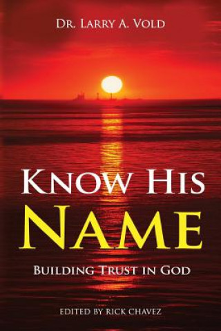 Kniha Know His Name: Building Trust in God Dr Larry a Vold
