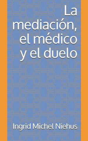 Kniha La mediacion, el medico y el duelo Ingrid Michel Niehus