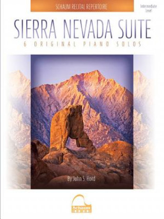 Kniha Sierra Nevada Suite: Schaum Recital Repertoire 6 Original Piano Solos John S. Hord