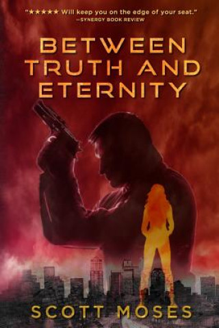 Könyv Between Truth & Eternity Scott Moses