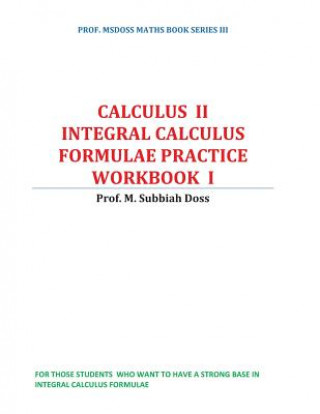 Carte Integral Calculus Formulae Practice Workbook: Calculus II Subbiahdoss M