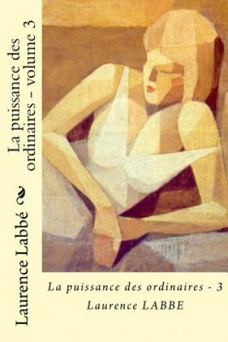 Knjiga La Puissance Des Ordinaires - Volume 3 Laurence Labbe