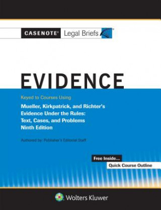 Book Casenote Legal Briefs for Evidence Keyed to Mueller, Kirkpatrick, and Richter Casenote Legal Briefs