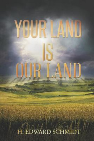 Kniha Your Land Is Our Land H Edward Schmidt