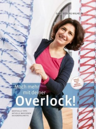 Kniha Mach mehr mit deiner Overlock! Gaby Seeberg-Wilhelm
