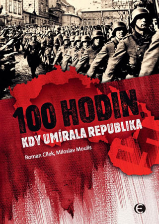 Könyv 100 Hodin, kdy umírala republika Roman Cílek