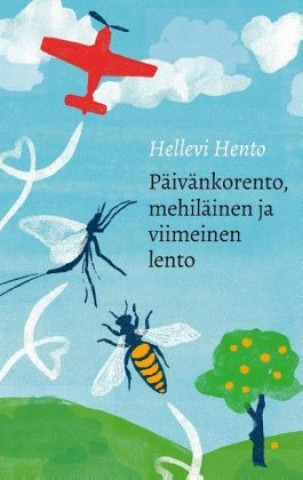 Książka Päivänkorento, mehiläinen ja viimeinen lento Hellevi Hento