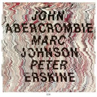 Hanganyagok John Abercrombie/Marc Johnson/Peter Erskine (TS) John/Johnson Abercrombie