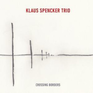 Zvok Crossing Borders (Special Edition) Klaus Spencker Trio