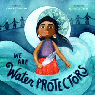 Książka We are Water Protectors Carole Lindstrom