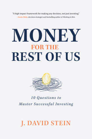 Kniha Money for the Rest of Us: 10 Questions to Master Successful Investing J. David Stein