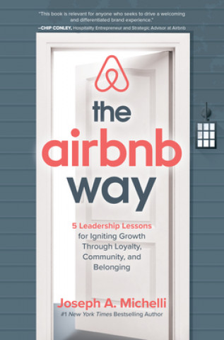 Kniha Airbnb Way: 5 Leadership Lessons for Igniting Growth through Loyalty, Community, and Belonging Joseph Michelli