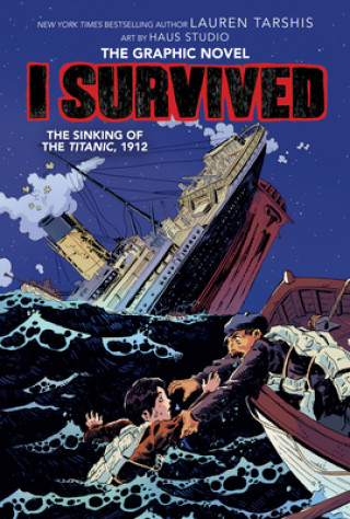 Книга I Survived the Sinking of the Titanic, 1912: A Graphic Novel (I Survived Graphic Novel #1) Lauren Tarshis