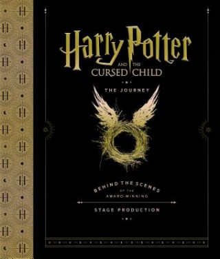 Kniha Harry Potter and the Cursed Child: The Journey: Behind the Scenes of the Award-Winning Stage Production Harry Potter Theatrical Productions