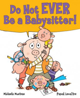 Buch Do Not EVER Be a Babysitter! Michaela Muntean