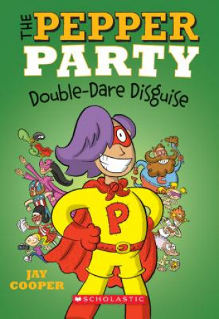 Kniha Pepper Party Double Dare Disguise (The Pepper Party #4) Jay Cooper