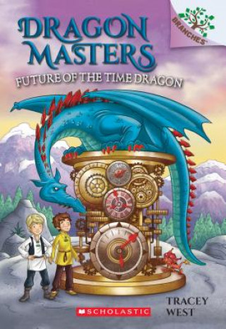 Kniha Future of the Time Dragon: A Branches Book (Dragon Masters #15) Tracey West