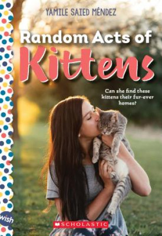 Kniha Random Acts of Kittens: A Wish Novel Yamile Saied Mendez