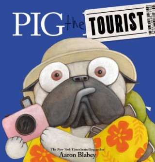 Könyv Pig the Tourist Aaron Blabey